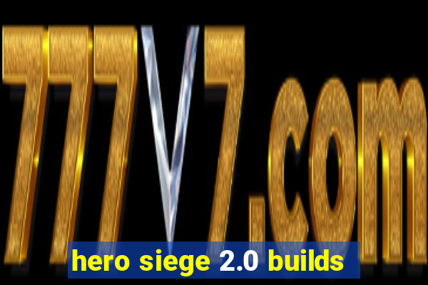 hero siege 2.0 builds